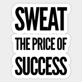 Sweat the Price of Success Sticker